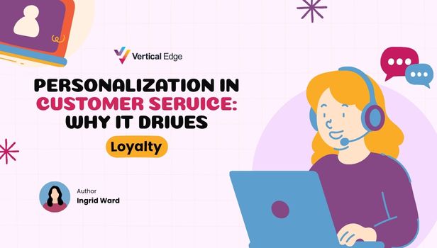 Personalization in Customer Service: Why It Drives Loyalty
